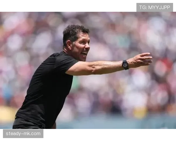 西蒙尼战术革新持续深化，球队稳健表现引广泛关注