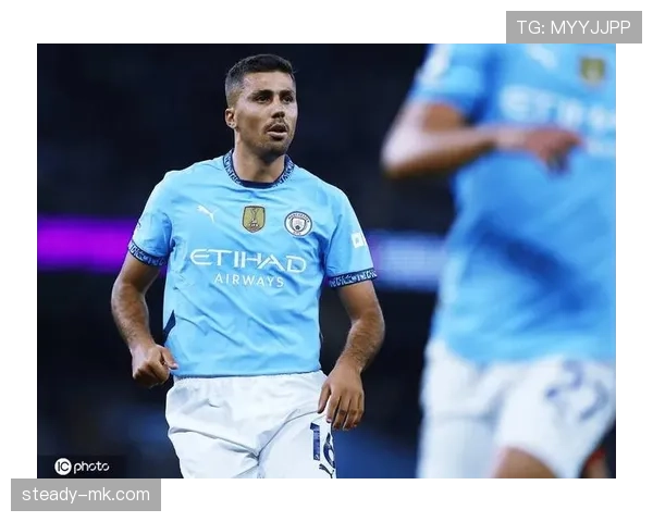 罗德里：英超最贵后腰到世界第一防守中场的华丽蜕变